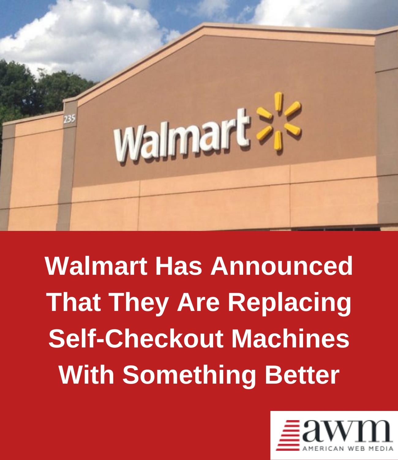 Walmart Announces Plans To Replace Self-Checkout Machines With Something Even Better