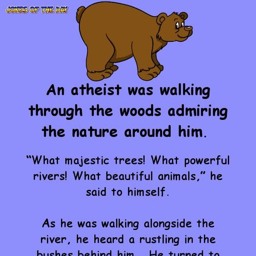 An Atheist Walking In The Woods Is Chased By A Bear