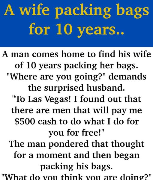 JOKE: A Wife Packing Bags For 10 Years